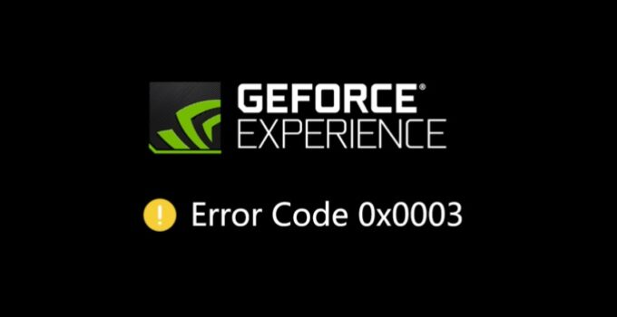 How To Solved Geforce Error Code 0x0003