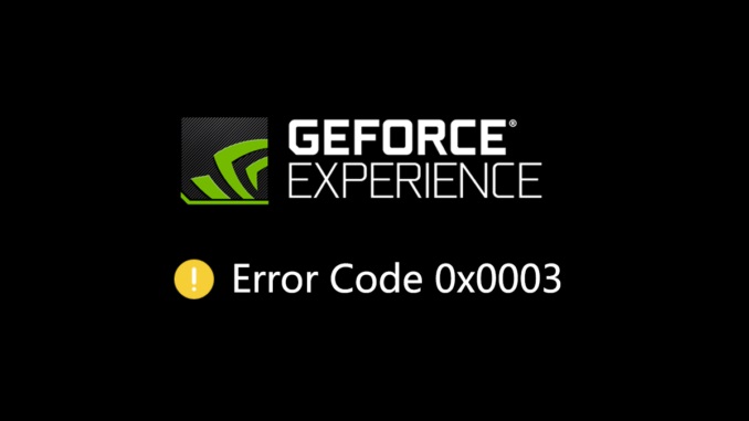 Solved Geforce Error Code 0x0003