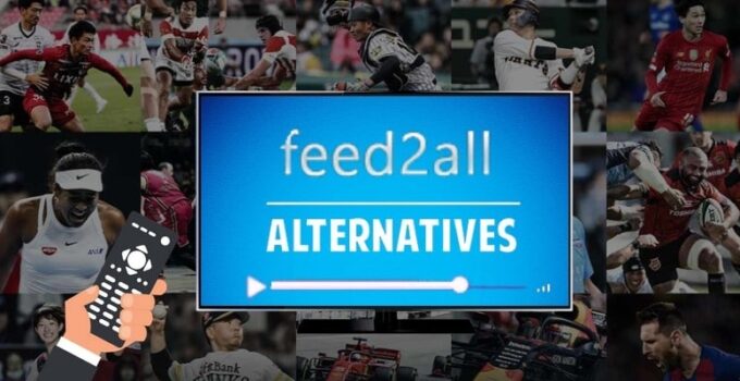 Feed2All Alternatives – Best Sites Like Feed2All to Stream Sports