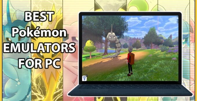 Best Pokemon Emulators for PC To Play Pokemon Games