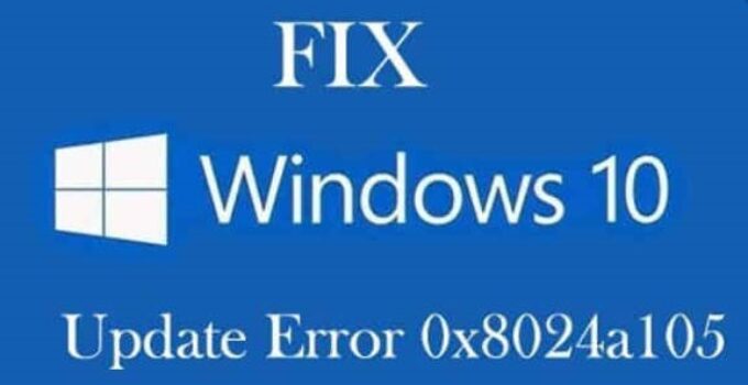 Windows 10 Update Error Code 0x8024a105 How to Fix It
