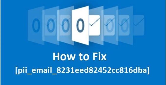 [pii_email_8231eed82452cc816dba] Error Code Solved