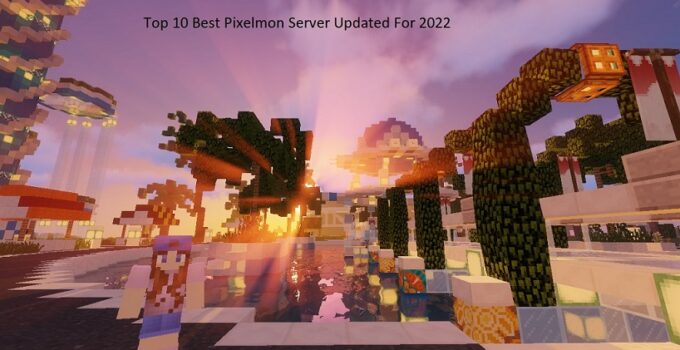Top 12 Best Pixelmon Server Updated For 2022