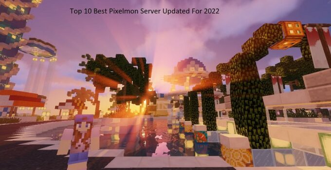 Top 12 Best Pixelmon Server Updated For 2022