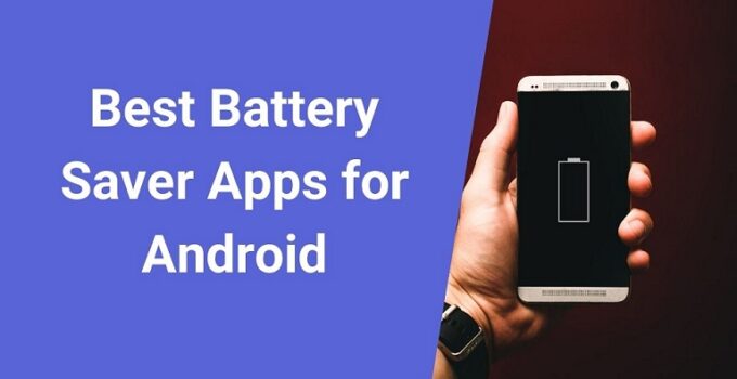 The 10 Best Battery Saver Apps for Android Device in 2022