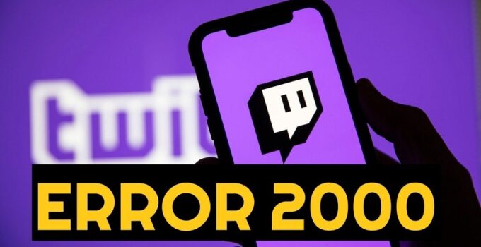 Twitch Error 2000 – How To Fix This Network Error Complete