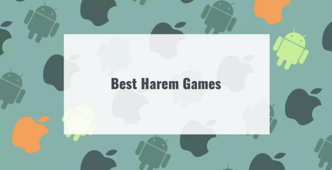 Best 13 Harem Games for Android and iOS 2022