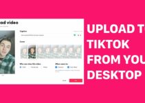 How To Upload TikTok Video Using a PC or Mac?